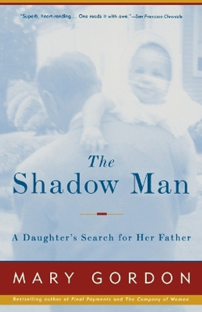 The Shadow Man: A Daughter's Search for Her Father by Mary Gordon 9780679749318