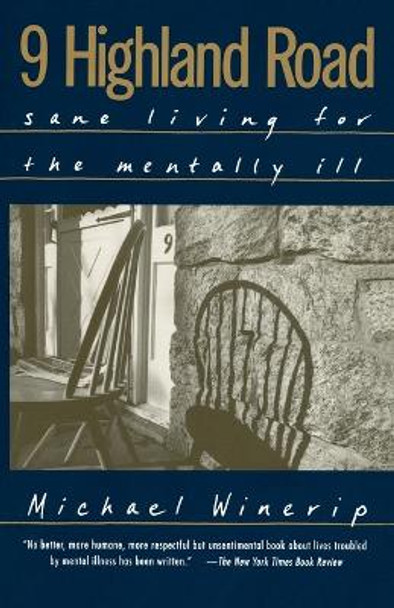 9 Highland Road: Sane Living for the Mentally Ill by Michael Winerip 9780679761600