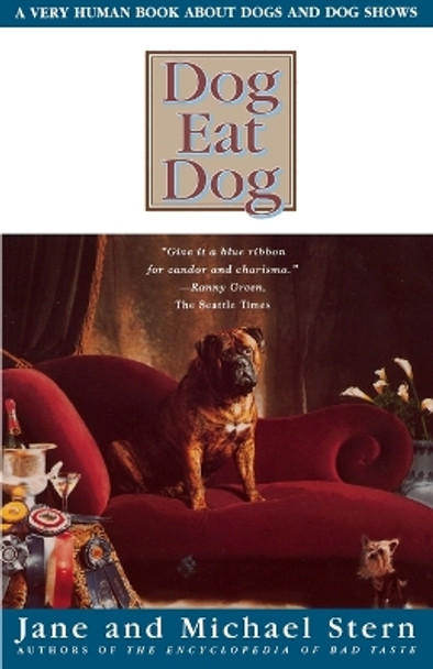 Dog Eat Dog: A Very Human Book about Dogs and Dog Shows by Jane Stern 9780684838922