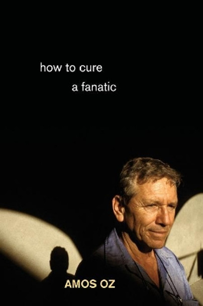 How to Cure a Fanatic by Amos Oz 9780691148632