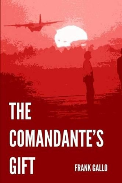 The Comandante's Gift by Professor Frank Gallo 9780692016824