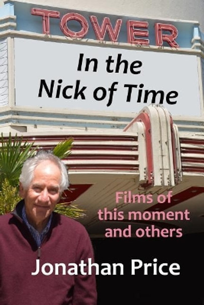 In the Nick of Time: Films of this moment and others by Morris Dean 9780692165379