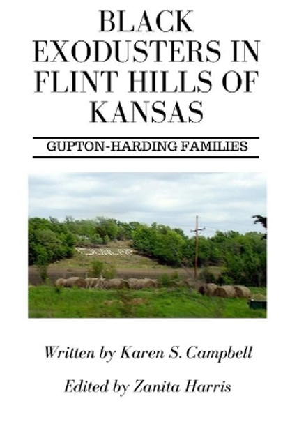 Black Exodusters in Flint Hills of Kansas: : Gupton-Harding Families by Zanita Harris 9780692031599