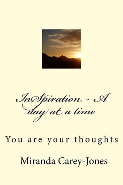 InSpiration - A day at a time: You are your thoughts by Miranda Carey-Jones 9780692049945