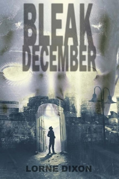 Bleak December by Lorne Dixon 9780692069844
