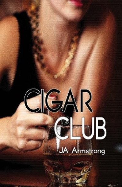 Cigar Club by J a Armstrong 9780692083710