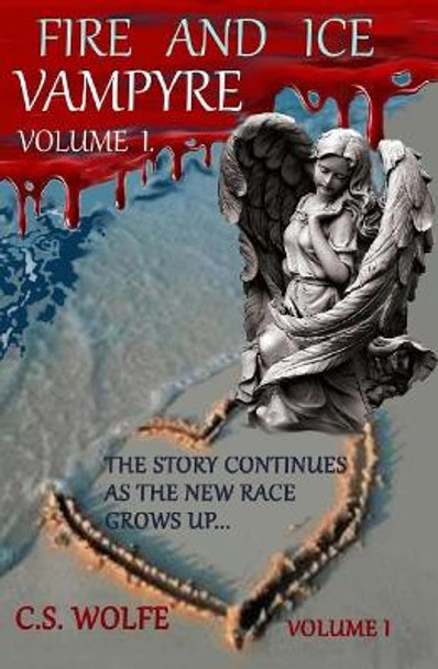 Fire and Ice: Vampyre by C S Wolfe 9780692109205