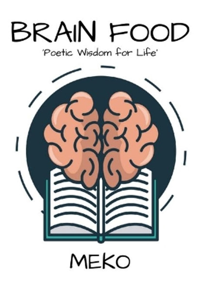 Brain Food: 'Poetic Wisdom for Life' by Meko 9780692141915