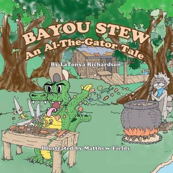 Bayou Stew: An Al-the-Gator Tale by Latonya Richardson 9780692152621