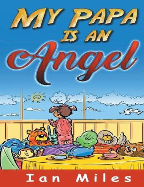 My Papa Is an Angel by Ian Miles 9780692165126