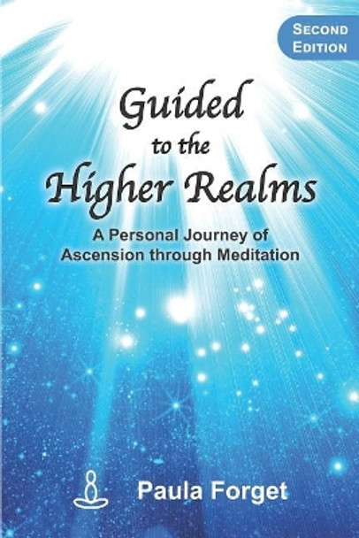 Guided to the Higher Realms: A Personal Journey of Ascension Through Meditation by Paula Forget 9780692174005