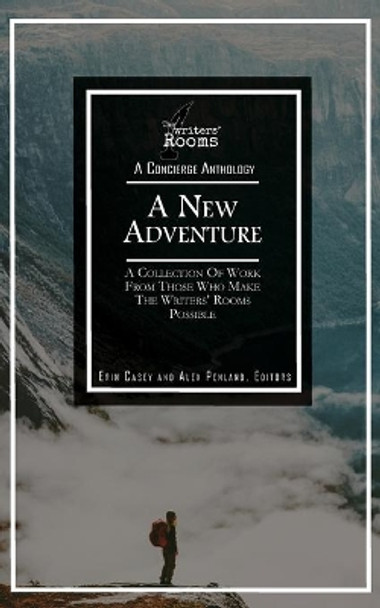 A New Adventure: A Concierge Anthology from The Writer's Rooms by Alex Penland 9780692194072