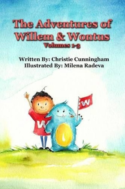 The Adventures of Willem and Wontus: (Volumes 1-3) by Milena Radeva 9780692210864