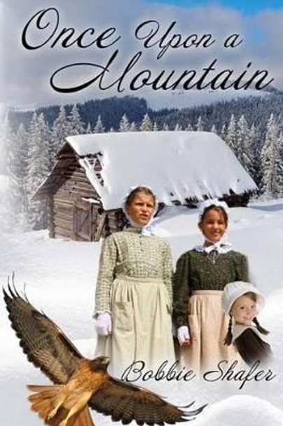 Once Upon A Mountain by Bobbie Shafer 9780692235331