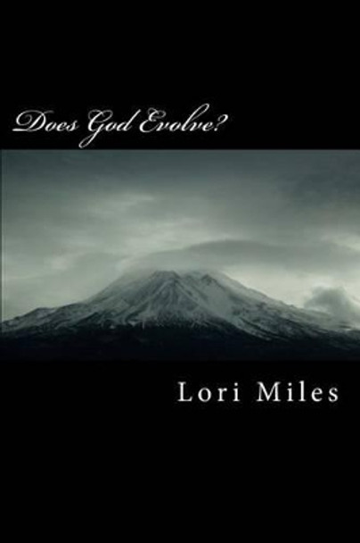 Does God Evolve?: Bible Stories You've Never Heard Before by Lori Miles 9780692242964