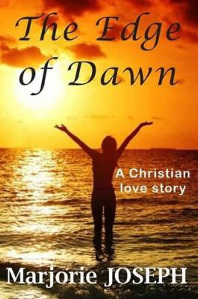 The Edge of Dawn by Marjorie Joseph 9780692249628