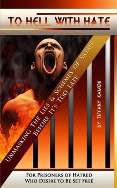 To Hell With Hate by Tiffany Buckner-Kameni 9780692251232