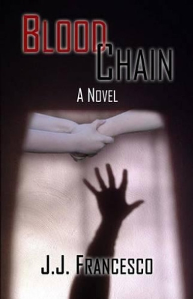 Blood Chain by J J Francesco 9780692271186