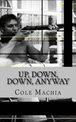 Up, Down, Down, Anyway by Cole Machia 9780692353097