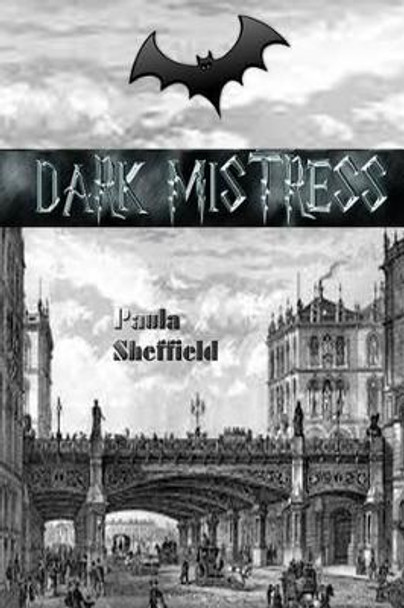 Dark Mistress: A Novel of Dracula by Paula Sheffield 9780692415191
