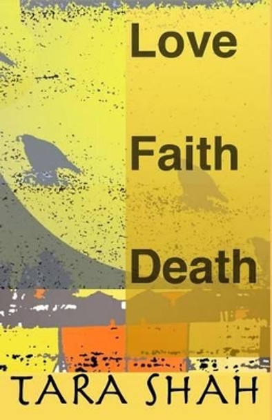 Love Faith Death by Tara K Shah 9780692324950