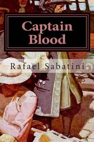 Captain Blood by Rafael Sabatini 9780692376270