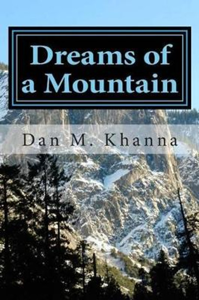 Dreams of a Mountain by Dan M Khanna 9780692384596