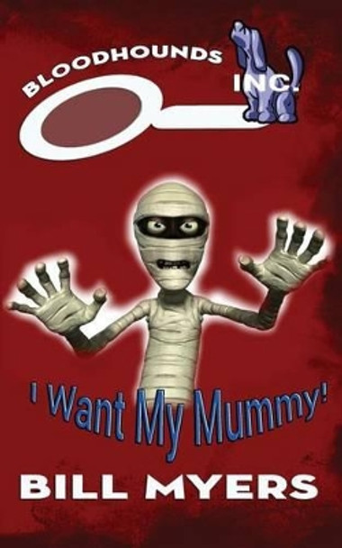 I Want My Mummy! by Bill Myers 9780692402351