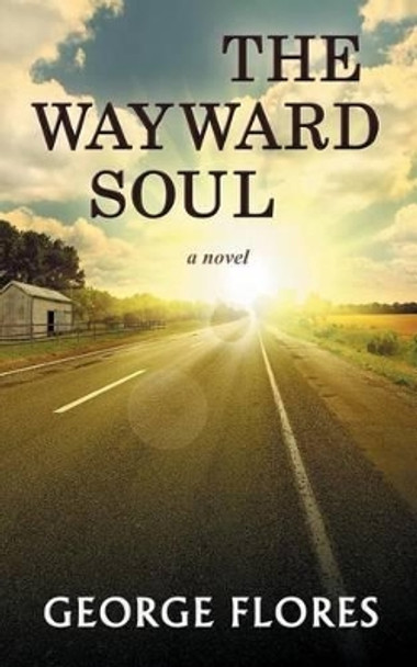 The Wayward Soul by George Flores 9780692406458