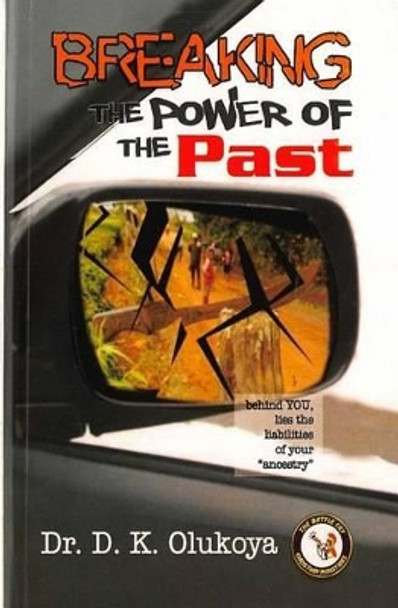 Breaking the Power of the Past by D K Olukoya 9780692418642