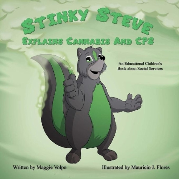 Stinky Steve Explains Cannabis and CPS: An Education Children's Book about Social Services by Mauricio J Flores 9780692420720