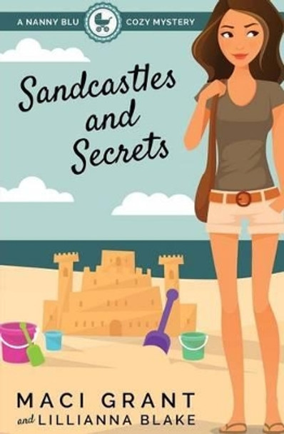 Sandcastles and Secrets: A Nanny Blu Cozy Mystery by Maci Grant 9780692577745