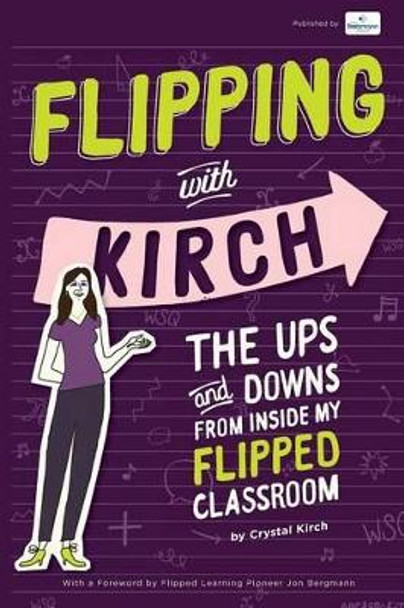 Flipping With Kirch: The Ups and Downs from Inside My Flipped Classroom by Jason Bretzmann 9780692661901