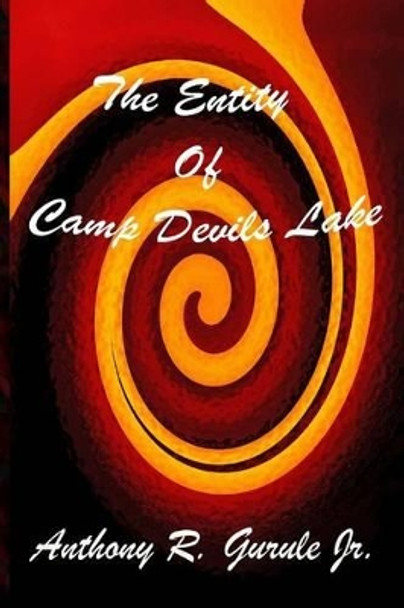 The Entity of Camp Devils Lake by Anthony Robert Lee Junior Gurule 9780692683170