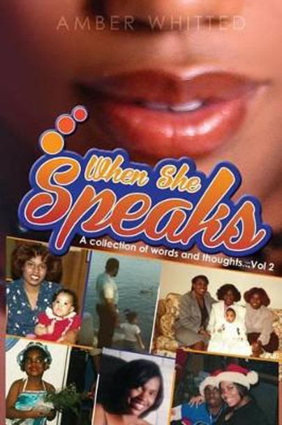 When She Speaks: A Collection of Words and Thoughts, Volume 2 by Amber Whitted 9780692552094