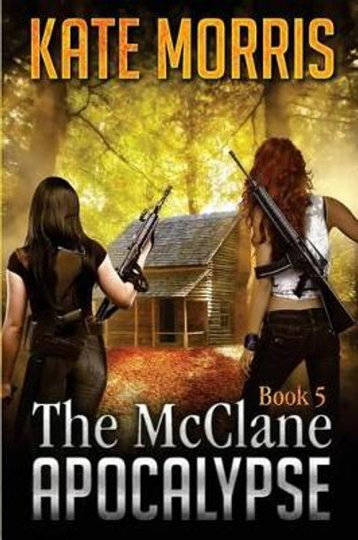 The McClane Apocalypse Book 5 by Kate Morris 9780692553626