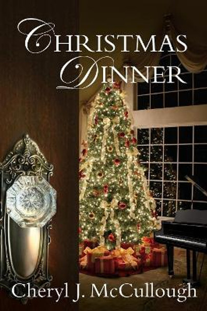 Christmas Dinner by Cheryl J McCullough 9780692560563