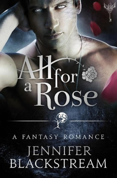 All for a Rose by Jennifer Blackstream 9780692577592