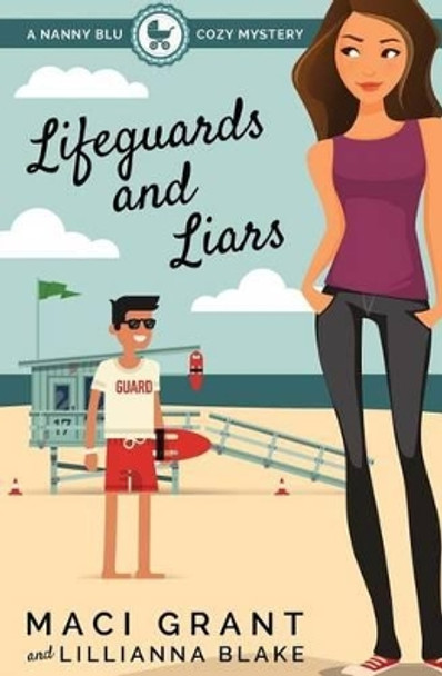 Lifeguards and Liars: A Nanny Blu Cozy Mystery by Maci Grant 9780692577738