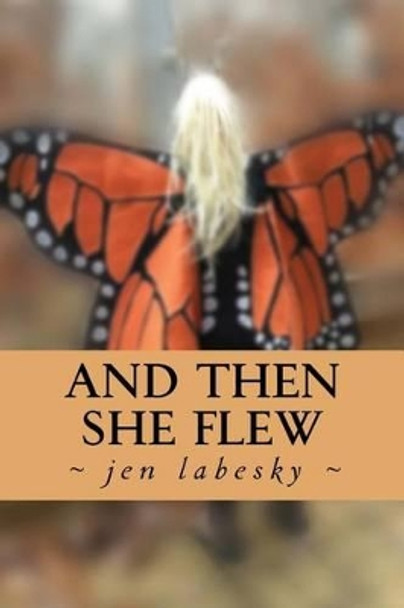 And Then She Flew by Jen Labesky 9780692580844