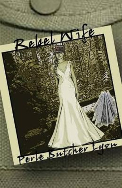 Rebel Wife by Perle Butcher Lyon 9780692581131