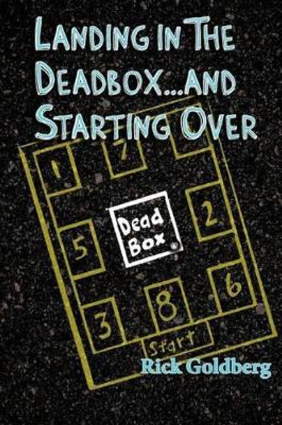 Landing in the Deadbox...and Starting Over by Rick Goldberg 9780692639894