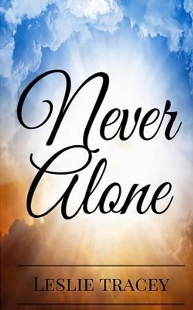 Never Alone by Leslie Tracey 9780692691083