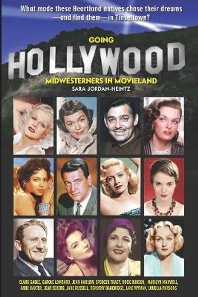 Going Hollywood: Midwesterners in Movieland by Sara Jordan-Heintz 9780692752234