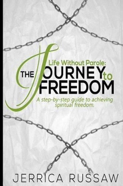 Life Without Parole: The journey to freedom by Jerrica M Russaw 9780692756577