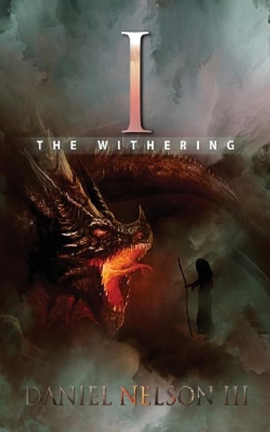 I: The Withering by Daniel Nelson III 9780692845929