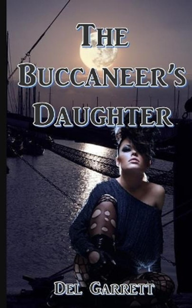 The Buccaneer's Daughter by Del Garrett 9780692855768