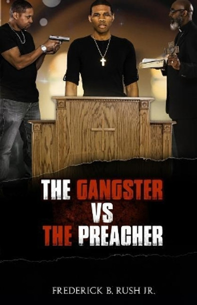 The Gangster vs. the Preacher by Frederick B Rush Jr 9780692873823