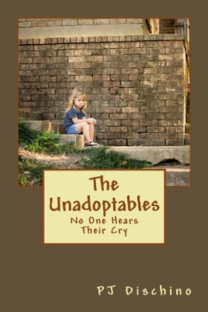 The Unadoptables: No One Hears Their Cry by Cynthia Krejcsi 9780692941164