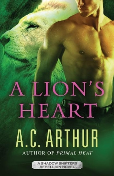 A Lion's Heart by A C Arthur 9780692977224